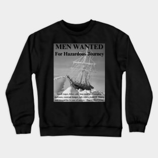 Sailing - Men Wanted For Hazardous Journey - Ernest Shackleton Crewneck Sweatshirt